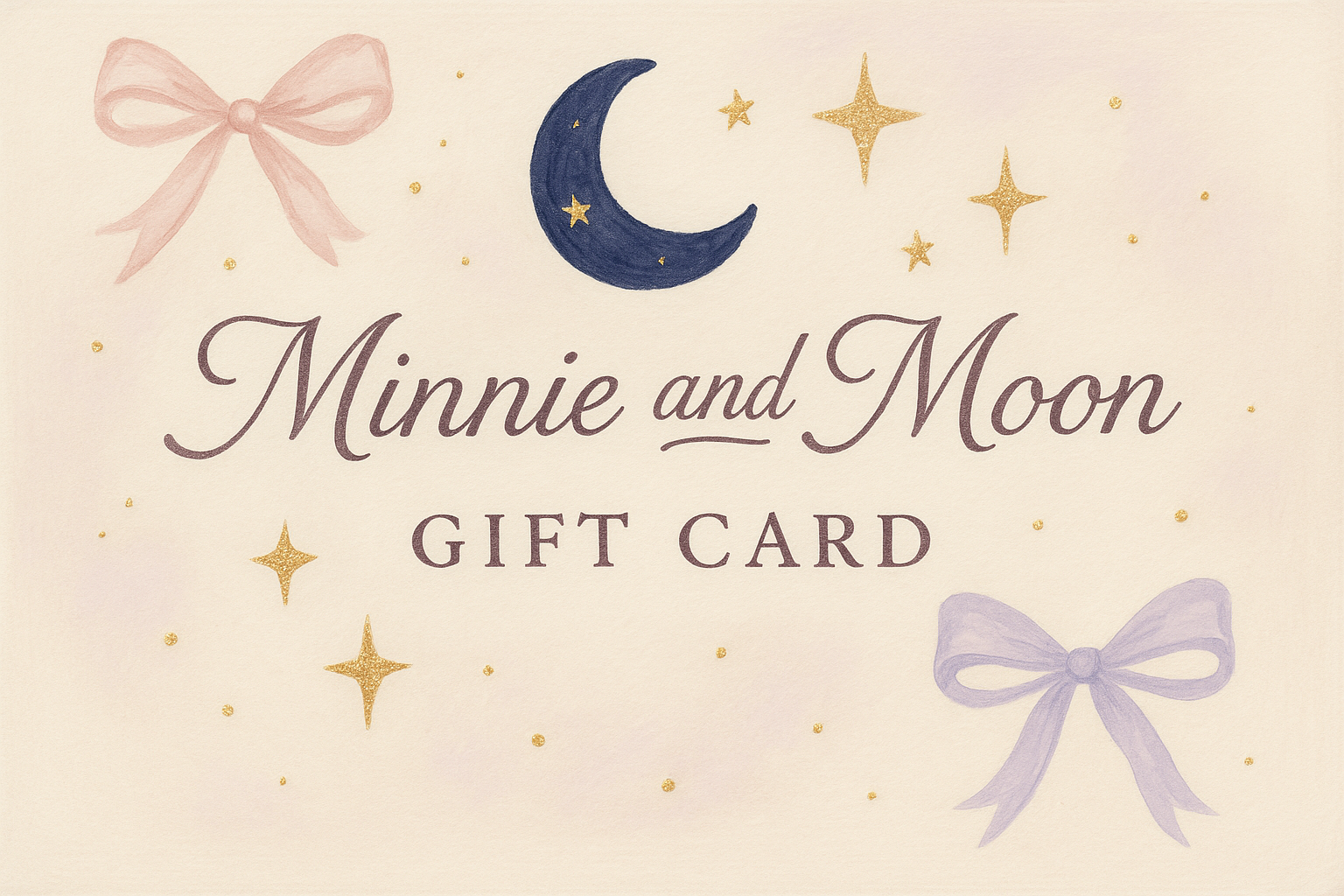 Minnie and Moon Gift Card - Minnie and Moon